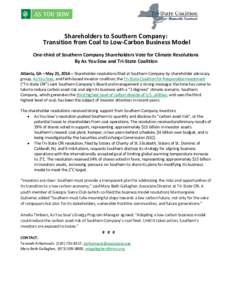 Shareholders to Southern Company: Transition from Coal to Low-Carbon Business Model One-third of Southern Company Shareholders Vote for Climate Resolutions By As You Sow and Tri-State Coalition Atlanta, GA – May 25, 20