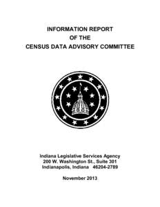 INFORMATION REPORT OF THE CENSUS DATA ADVISORY COMMITTEE Indiana Legislative Services Agency 200 W. Washington St., Suite 301