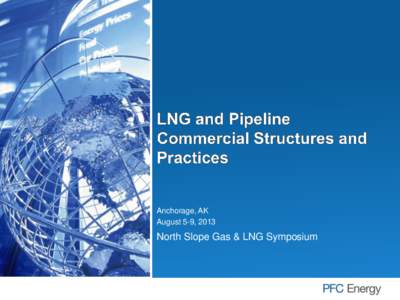 Anchorage, AK August 5-9, 2013 North Slope Gas & LNG Symposium  Executive Summary