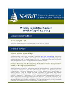 Weekly Legislative Update Week of April 14, 2014 Congressional Outlook Week of April 14th The House and Senate are in recess this week and will return on April 28.