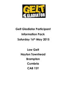 Gelt Gladiator Participant Information Pack Saturday 16th May 2015 Low Gelt Hayton Townhead Brampton