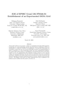 IGR of EPSRC Grant GR/S78346/01 Establishment of an Experimental OGSA Grid Wolfgang Emmerich Dept. of Computer Science University College London Gower St, London WC1E 6BT, UK
