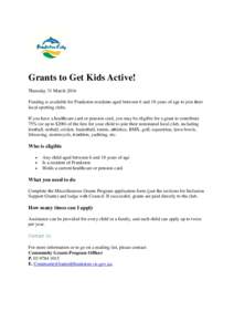 Grants to Get Kids Active! Thursday 31 March 2016 Funding is available for Frankston residents aged between 6 and 18 years of age to join their local sporting clubs. If you have a healthcare card or pension card, you may
