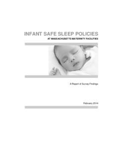 INFANT SAFE SLEEP POLICIES AT MASSACHUSETTS MATERNITY FACILITIES A Report of Survey Findings  February 2014