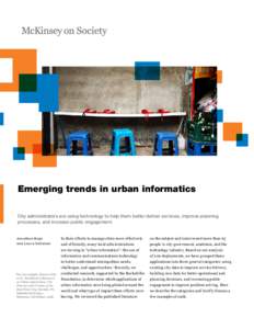 Emerging trends in urban informatics City administrators are using technology to help them better deliver services, improve planning processes, and increase public engagement. Jonathan Bays and Laura Callanan