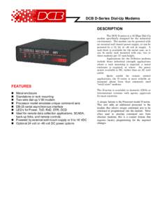 DCB D-Series Dial-Up Modems DESCRIPTION FEATURES Metal enclosure Standalone or rack mounting