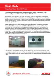 Case Study Grape Cool Store - Swan Hill Victoria Acpac Semi Hermetic Packaged Condensing Units, Cabero Evaporators, Carel Electronic Expansion Valve and Carel MasterCella Control A prominent grape grower in the Swan Hill