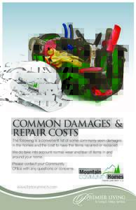 COMMON DAMAGES & REPAIR COSTS The following is a convenient list of some commonly seen damages in the homes and the cost to have the items repaired or replaced. We do take into account normal wear and tear of items in an