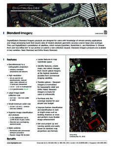 Standard Imagery  DATA SHEET DigitalGlobe’s Standard Imagery products are designed for users with knowledge of remote sensing applications and image processing tools that require data of modest absolute geometric accur