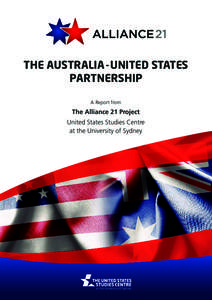 THE AUSTRALIA - UNITED STATES PARTNERSHIP A Report from The Alliance 21 Project United States Studies Centre