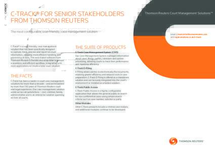 C-TRACK  C-TRACK® FOR SENIOR STAKEHOLDERS FROM THOMSON REUTERS The most configurable, user-friendly, case management solution
