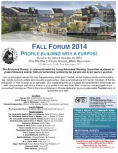 FALL FORUM 2014 PROFILE BUILDING WITH A PURPOSE October 24, 2014 & October 25, 2014 The Westin Trillium House, Blue Mountain