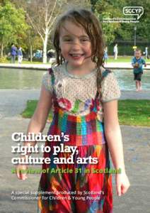 Children’s right to play, culture and arts A review of Article 31 in Scotland A special supplement produced by Scotland’s