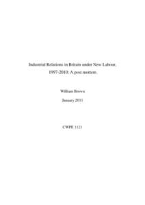 Industrial Relations in Britain under New Labour, : A post mortem William Brown January 2011