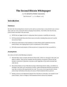 The Second Bitcoin Whitepaper vsDraft for Public Comment) Introduction Summary We claim that the existing bitcoin network can be used as a protocol layer, on top of which new currency