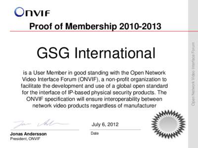 GSG International is a User Member in good standing with the Open Network Video Interface Forum (ONVIF), a non-profit organization to facilitate the development and use of a global open standard for the interface of IP-b