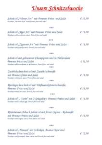 Unsere Schnitzelwoche Schnitzel „Wiener Art“ mit Pommes Frites und Salat € 10,50  Escalope „Viennese style“ with French fries and salad