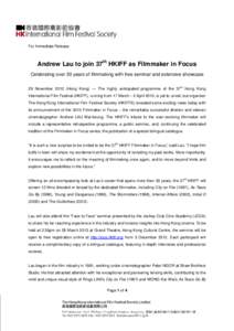 For Immediate Release  Andrew Lau to join 37th HKIFF as Filmmaker in Focus Celebrating over 30 years of filmmaking with free seminar and extensive showcase 29 NovemberHong Kong) ― The highly anticipated programm