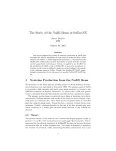 The Study of the NuMI Beam in SciBooNE Javier Duarte MIT August 10, 2007 Abstract This report outlines the process of neutrino production in NuMI and