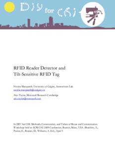 RFID Reader Detector and Tilt-Sensitive RFID Tag Nicolai Marquardt, University of Calgary, Interactions Lab  Alex Taylor, Microsoft Research Cambridge 