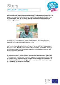 Story KS2, 3 & 4 – Joshua’s story Joshua Salama from central Nigeria has made a world of difference to his community. It all began when eleven-year-old Joshua learned how to influence people in a Send My Friend to Sc
