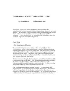 IS PERSONAL IDENTITY WHAT MATTERS? by Derek Parfit 31 DecemberIn my book Reasons and Persons, I defended one view about the