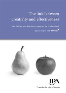 The link between creativity and effectiveness New findings from The Gunn Report and the IPA Databank In association with  Promoting the value of agencies