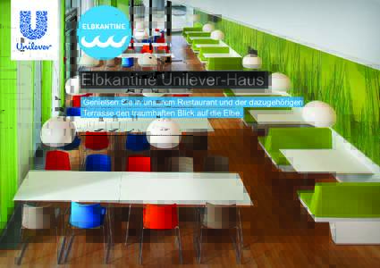 Elbkantine Unilever-Haus Genießen Sie in unserem Restaurant und der dazugehörigen Terrasse den traumhaften Blick auf die Elbe. Terrasse