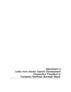 Attachment 4 Letter from Alaska Gasline Development Corporation President to Fairbanks Northstar Borough Mayor  