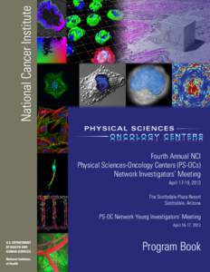 Fourth Annual NCI Physical Sciences-Oncology Centers (PS-OCs) Network Investigators’ Meeting April 17-19, 2013 The Scottsdale Plaza Resort Scottsdale, Arizona