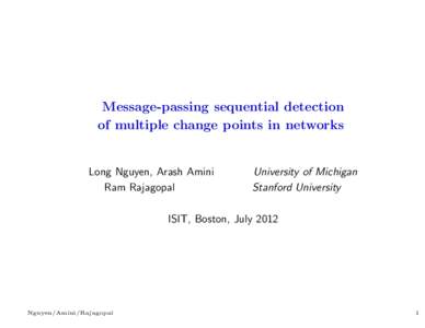 Message-passing sequential detection of multiple change points in networks Long Nguyen, Arash Amini Ram Rajagopal
