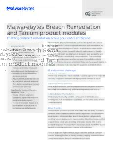 I N T EG RAT ION S O LU T ION BR I EF Malwarebytes Breach Remediation and Tanium product modules