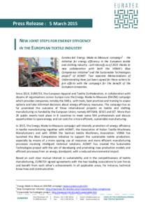 Press Release : 5 March 2015 NEW JOINT STEPS FOR ENERGY EFFICIENCY IN THE EUROPEAN TEXTILE INDUSTRY Euratex-led Energy Made-to-Measure campaign1 - the initiative for energy efficiency in the European textile and clothing