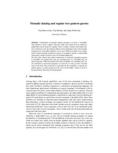 Monadic datalog and regular tree pattern queries Filip Mazowiecki, Filip Murlak, and Adam Witkowski University of Warsaw Abstract. Containment of monadic datalog programs over trees is decidable. The situation is more co
