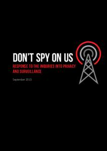 Don’t Spy On Us  Response to the inquiries into privacy and surveillance September 2015