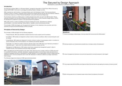 The Secured by Design Approach Introduction Developed by Leanne Monchuk and Garner Clancey  The Secured by Design (SBD) is a UK based initiative, managed by Association of Chief Police Officers Secured by