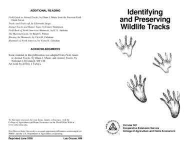 ADDITIONAL READING Field Guide to Animal Tracks, by Olaus J. Murie from the Peterson Field Guide Series Tracks and Trailcraft, by Ellsworth Jaeger Animal Tracks and Hunter Signs, by Ernest Thompson Field Book of North Am