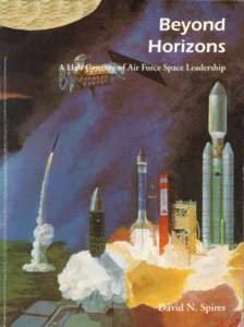 Beyond Horizons Beyond Horizons A Half Century of Air Force Space Leadership RevisedEdition
