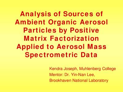 Analysis of Sources of Ambient Organic Aerosol Particles by Positive Matrix Factorization Applied to Aerosol Mass Spectrometric Data