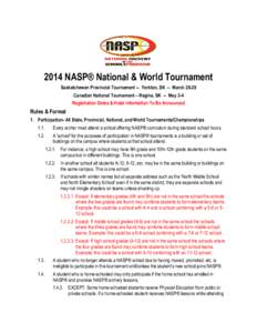 2014 NASP® National & World Tournament Saskatchewan Provincial Tournament -- Yorkton, SK -- March[removed]Canadian National Tournament – Regina, SK -- May 3-4 Registration Dates & Hotel Information To Be Announced  Rule