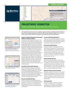 Product Data Sheet  PROJECTWISE CONNECTOR ®  ENABLES ENTERPRISE WORKFLOWS WITH ORACLE SPATIAL