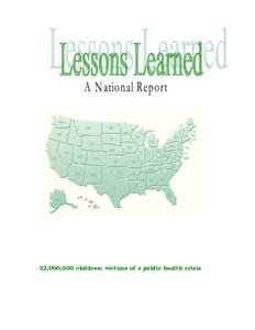 32,000,000 children: victims of a public health crisis  LESSONS LEARNED Preface Lessons Learned is a collaboratively prepared national report revealing the widespread human health, family, and community impacts of schoo