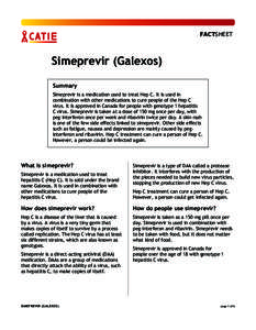 FACTSHEET  Simeprevir (Galexos) Summary Simeprevir is a medication used to treat Hep C. It is used in combination with other medications to cure people of the Hep C