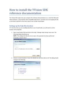 How to install the YVision SDK reference documentation The YVision SDK copies into your computer the reference documentation as a .mshc file (Microsoft Help Container), a Visual Studio 2010 compatible help format. Curren