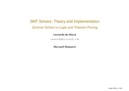 SMT Solvers: Theory and Implementation Summer School on Logic and Theorem Proving Leonardo de Moura   Microsoft Research