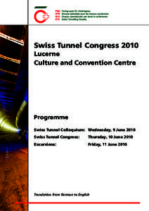 Swiss Tunnel Congress 2010 Lucerne Culture and Convention Centre Programme Swiss Tunnel Colloquium:	 Wednesday, 9 June 2010