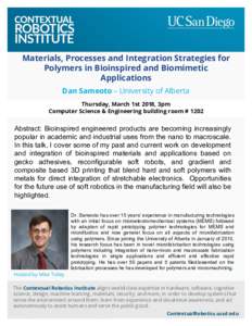 Materials, Processes and Integration Strategies for Polymers in Bioinspired and Biomimetic Applications Dan Sameoto – University of Alberta Thursday, March 1st 2018, 3pm Computer Science & Engineering building room # 1