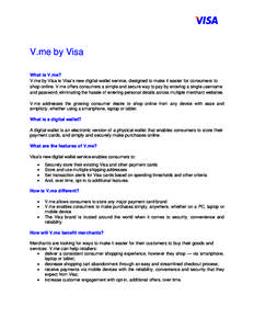 V.me by Visa What is V.me? V.me by Visa is Visa’s new digital wallet service, designed to make it easier for consumers to shop online. V.me offers consumers a simple and secure way to pay by entering a single username 