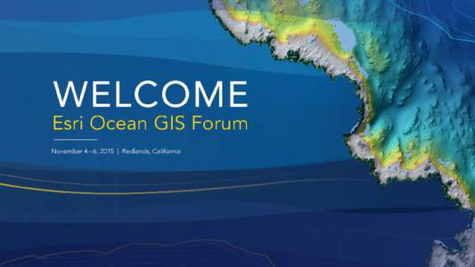 Esri Ocean GIS Forum November 5, 2015 An Ecological Stratification Approach for  Mapping Global Marine Ecosystems