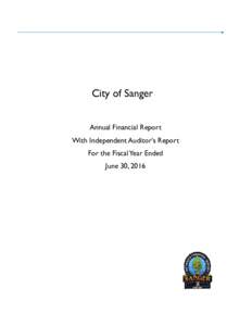 City of Sanger Annual Financial Report With Independent Auditor’s Report For the Fiscal Year Ended June 30, 2016
